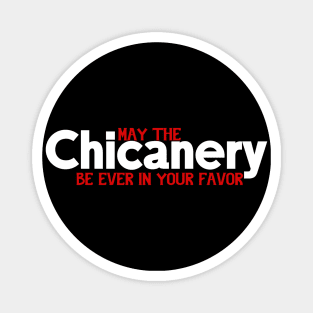May the Chicanery Be Ever in Your Favor Magnet